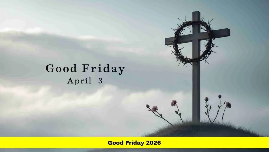 Good Friday 2026: A Significant Observance